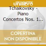 Tchaikovsky - Piano Concertos Nos. 1 & 3 cd musicale di Classical