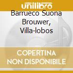 Barrueco Suona Brouwer, Villa-lobos cd