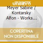 Meyer Sabine / Kontarsky Alfon - Works For Clarinet And Piano cd musicale di Meyer Sabine / Kontarsky Alfon
