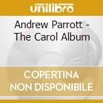 Andrew Parrott - The Carol Album cd