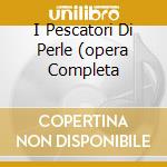 I Pescatori Di Perle (opera Completa cd