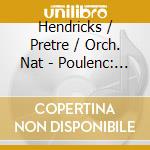 Hendricks / Pretre / Orch. Nat - Poulenc: Gloria - Stabat Mater cd musicale di POULENC