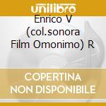 Enrico V (col.sonora Film Omonimo) R cd musicale di Simon Rattle