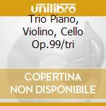 Trio Piano, Violino, Cello Op.99/tri cd