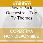 Power Pack Oechestra - Top Tv Themes cd
