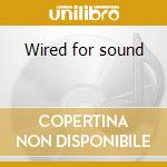 Wired for sound cd musicale di Richard Cliff