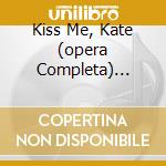 Kiss Me, Kate (opera Completa) Mcgli cd musicale di PORTER