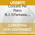 Concerti Per Piano N.1-5/fantasia Co cd musicale di BEETHOVEN