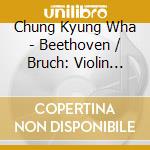 Chung Kyung Wha - Beethoven / Bruch: Violin Conc