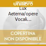 Lux Aeterna/opere Vocali Reybel/grou cd