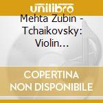 Mehta Zubin - Tchaikovsky: Violin Concerto cd