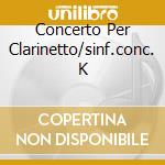 Concerto Per Clarinetto/sinf.conc. K cd musicale di MOZART