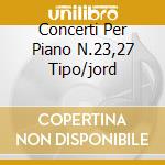 Concerti Per Piano N.23,27 Tipo/jord cd