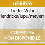 Lieder Vol.ii Hendricks/lupu/meyer/s cd musicale di SCHUBERT