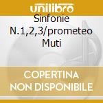 Sinfonie N.1,2,3/prometeo Muti cd