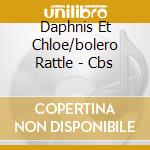 Daphnis Et Chloe/bolero Rattle - Cbs cd