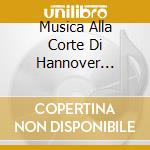 Musica Alla Corte Di Hannover 1680-1 cd