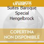 Suites Baroque Special Hengelbrock cd musicale di AUTORI VARI