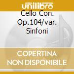 Cello Con. Op.104/var. Sinfoni cd