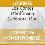 Les Contes D'hoffmann (selezione Ope cd