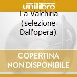 La Valchiria (selezione Dall'opera) cd