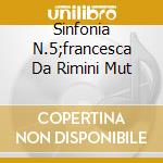 Sinfonia N.5;francesca Da Rimini Mut cd musicale di CIAIKOVSKY
