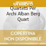 Quartetti Per Archi Alban Berg Quart cd