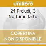 24 Preludi, 3 Notturni Barto cd