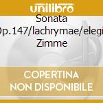 Sonata Op.147/lachrymae/elegie Zimme