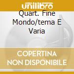 Quart. Fine Mondo/tema E Varia cd