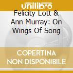Felicity Lott & Ann Murray: On Wings Of Song cd