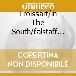 Froissart/in The South/falstaff Tate cd musicale di ELGAR