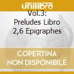 Vol.3: Preludes Libro 2,6 Epigraphes cd