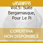Vol.5: Suite Bergamasque, Pour Le Pi cd