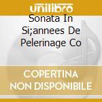 Sonata In Si;annees De Pelerinage Co cd