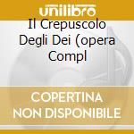 Il Crepuscolo Degli Dei (opera Compl cd