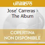 Jose' Carreras - The Album cd musicale di VARI AUTORI