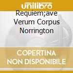 Requiem;ave Verum Corpus Norrington cd
