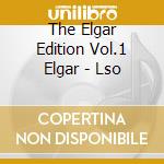 The Elgar Edition Vol.1 Elgar - Lso cd musicale di ELGAR