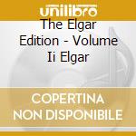 The Elgar Edition - Volume Ii Elgar cd musicale di ELGAR