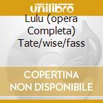 Lulu (opera Completa) Tate/wise/fass cd