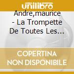 Andre,maurice - La Trompette De Toutes Les M cd musicale di Andre,maurice