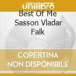 Best Of Me Sasson Vladar Falk cd musicale di AUTORI VARI
