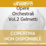 Opere Orchestrali Vol.2 Gelmetti cd musicale di RAVEL