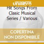 Hit Songs From Clasic Musical Series / Various cd
