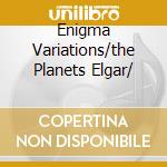 Enigma Variations/the Planets Elgar/