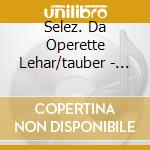 Selez. Da Operette Lehar/tauber - Wp cd