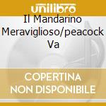 Il Mandarino Meraviglioso/peacock Va cd