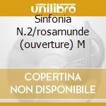 Sinfonia N.2/rosamunde (ouverture) M cd