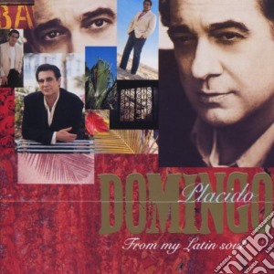 Placido Domingo: From My Latin Soul cd musicale di DOMINGO PLACIDO